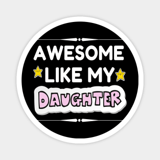 Awesome Like My Daughter Magnet